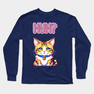 Huh? Long Sleeve T-Shirt